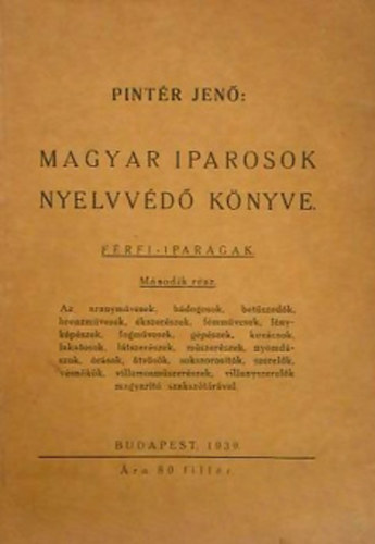 Magyar iparosok nyelvvd knyve( I. rsz: Frfi-ipargak)