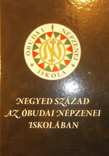 Grozdits Kroly  (szerk.) - Negyed szzad az budai Npzenei Iskolban