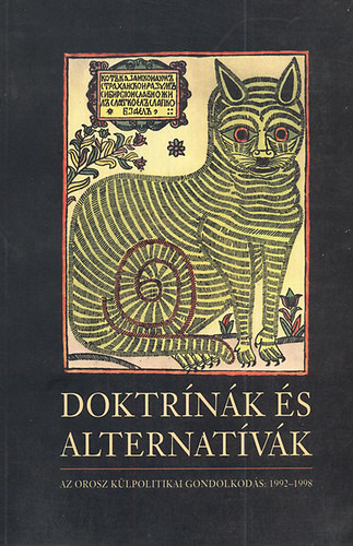 Kiss Ilona-Tatjana Sakleina-Andrej Kortunov (szerk - Doktrnk s alternatvk (Az orosz klpolitikai gondolkods:1992-1998)
