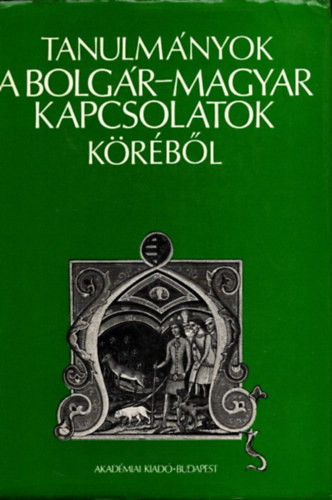 Tanulmnyok a bolgr-magyar kapcsolatok krbl