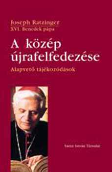 Joseph Ratzinger - A kzp jrafelfedezse - Alapvet tjkozdsok