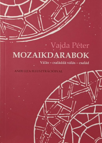 Vajda P�ter - Mozaikdarabok - V�l�s - csal�dd� v�l�s - csal�d