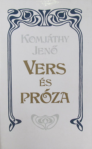 Komjthy Jen - Vers s prza  sszegyjttt mvek