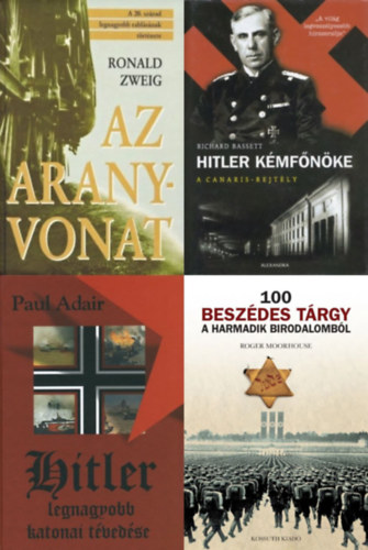 4 db knyv a ncikrl: Hitler kmfnke - A Canaris-rejtly + Az aranyvonat - A 20. szzad legnagyobb rablsnak trtnete + Hitler legnagyobb katonai tvedse + 100 beszdes trgy a Harmadik Birodalombl