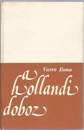 Varr Ilona - A hollandi doboz