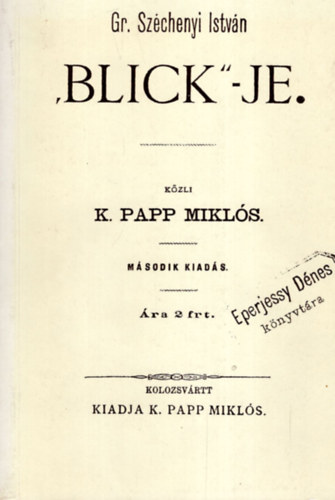 K. Papp Mikls - Gr. Szchenyi Istvn "Blick"-je (hasonms kiads)
