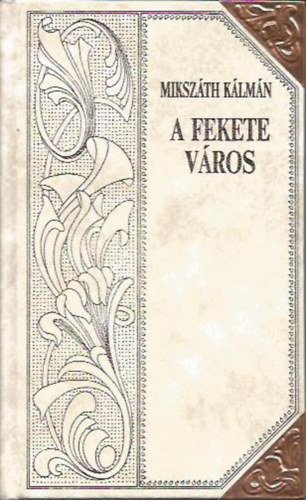 A fekete vros (Mikszth-sorozat 10.)