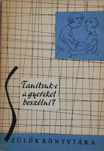 Mrei Ferencn - Tantsuk-e a gyereket beszlni? (a beszdhibk megelzsrl)
