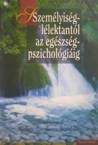 Kknyei Gyngyi, Olh Attila Demetrovics Zsolt (szerk.) - Szemlyisgllektantl az egszsgpszicholgiig