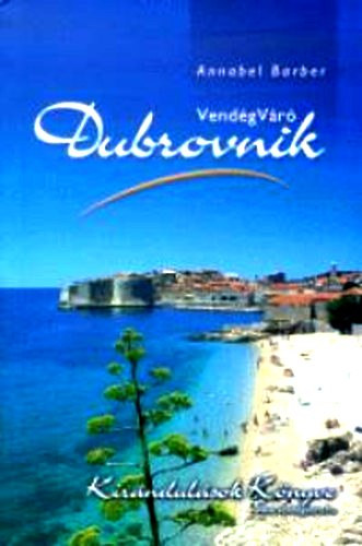 Annabel Barber - Vendgvr Dubrovnik (Kirndulsok knyve)