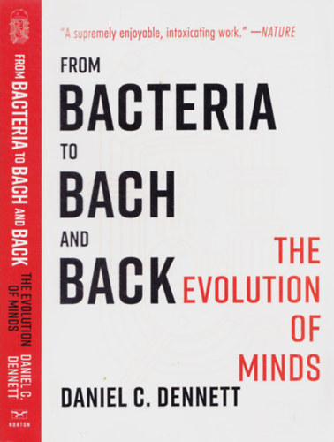 Daniel C. Dennett - From Bacteria to Bach and Back - The Evolution of Minds