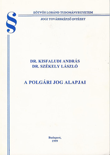 Dr. Kisfaludi Andrs; Dr. Szkely Lszl - A polgri jog alapjai