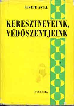 Keresztneveink, v�d�szentjeink