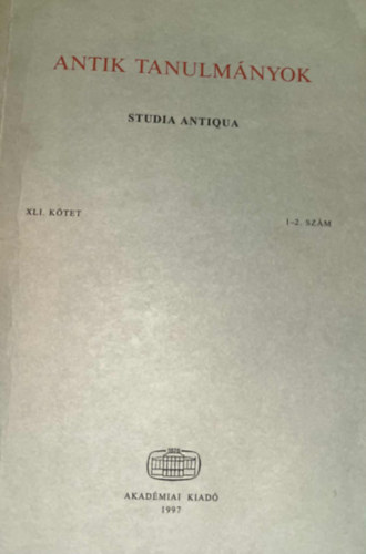 Borzs�k Istv�n  (szerk.) - Antik tanulm�nyok-Studia antiqua XLI. k�tet 1-2. sz�m