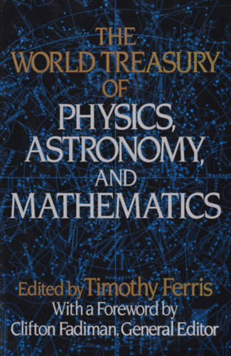 The World Treasury of Physics, Astronomy and Mathematics (A vilg kincsestra fizikbl, asztronmibl s matematikbl - angol nyelv)
