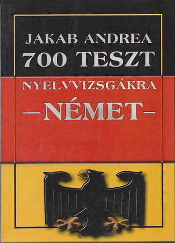 Jakab Andrea - 700 teszt nyelvvizsgkra -nmet-