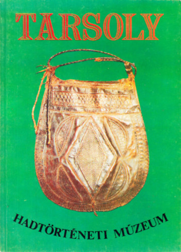 B�rdos Ferenc  (szerk.) - Tarsoly (Vez�rl� kalauz, k�l�nf�le trakt�tumok) - Hadt�rt�neti M�zeum