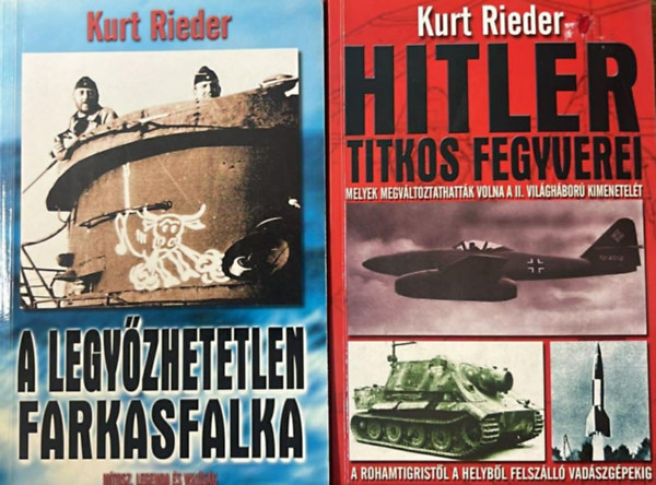 Kurt Rieder - 2 db könyv, A legyőzhetetlen farkasfalka, Hitler titkos fegyverei