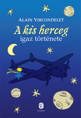 Alain Vircondelet - A kis herceg igaz trtnete