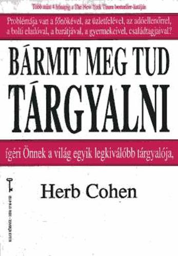 Herb Cohen - Brmit meg tud trgyalni - gri nnek a vilg egyik legjobb trgyalja