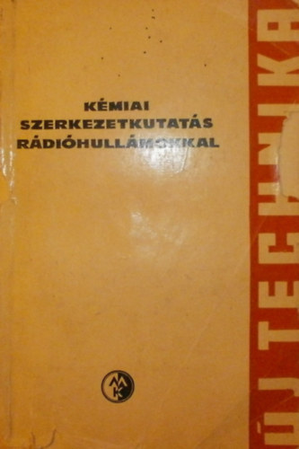 Szerves k�miai elemz�s r�di�hull�mokkal + K�miai szerkezetkutat�s r�di�hull�mokkal