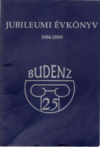 A Budenz Jzsef  ltalnos Iskola s Gimnzium Jubileumi vknyve 1984-2009