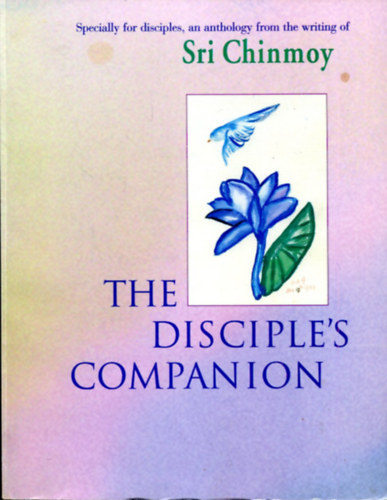 Sri Chinmoy - The disciples companion