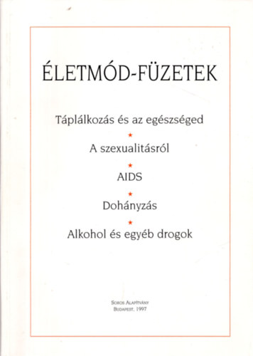 letmd-fzetek (Tplkozs s az egszsged - A szexualitsrl - AIDS - Dohnyzs - Alkohol s egyb drogok)