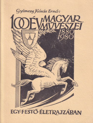 100 v magyar mvszei egy fest letrajzban 1880-1980