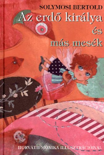 Az erd� kir�lya �s m�s mes�k