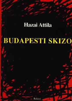 Hazai Attila - Budapesti skizo