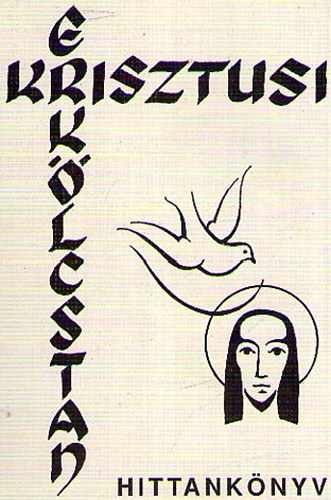 Szegedi Lszl - Krisztusi erklcstan - hittanknyv