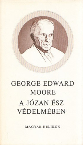 George Edward Moore - A jzan sz vdelmben s ms tanulmnyok