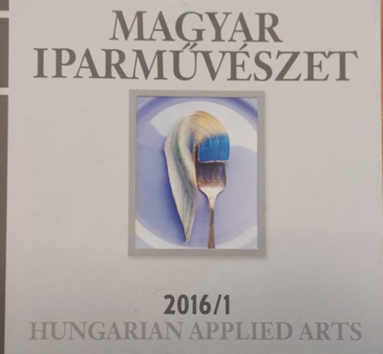 Antal Mariann  (szerk.) - Magyar iparmvszet 2016/1