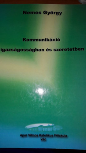 Kommunikci igazsgossgban s szeretetben (alrt pldny)