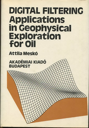 Attila Mesk - Digital Filtering: Applications in Gephysical Exploration for Oil