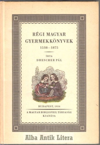 Rgi magyar gyermekknyvek 1538-1875