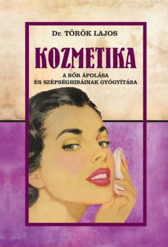 Trk Lajos - Kozmetika: A br polsa s szpsg hibinak gygytsa