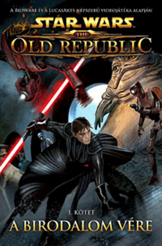 Star Wars: The Old Republic 1. ktet - A birodalom vre