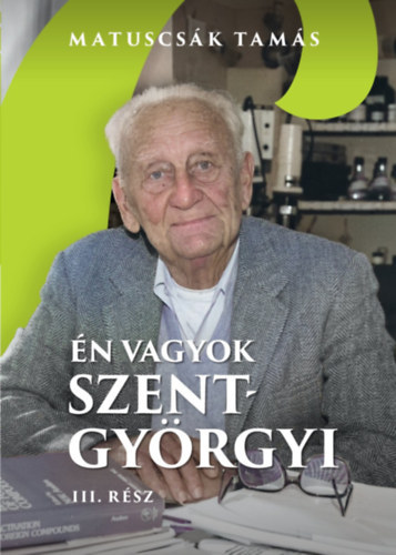 Matuscsk Tams - n vagyok Szent-Gyrgyi - letregny III. rsz