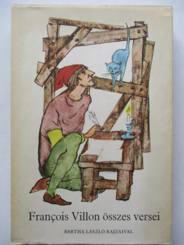Francois Villon �sszes versei (Bartha L�szl� rajzaival)