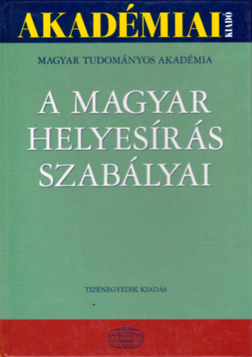 A magyar helyesrs szablyai (Tizenegyedik kiads)