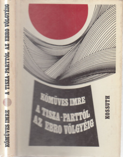 A Tisza-partt�l az Ebro v�lgy�ig (dedik�lt)