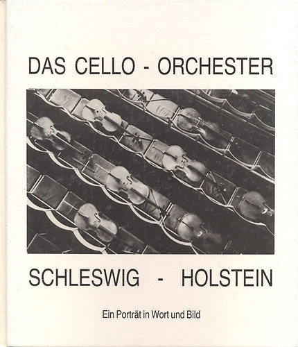 Das Cello-Orchester Schleswig-Holstein (Ein Portrat in Wourt und Bild)