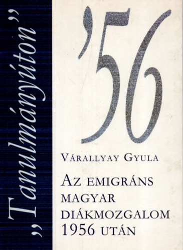 "Tanulmnyton"-Az emigrns magyar dikmozgalom 1956 utn