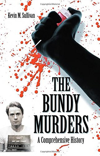 Kevin Sullivan - The Bundy Murders: A Comprehensive History