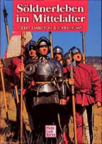 Gerry Embleton - John Howe - S�ldnerleben im Mittelalter