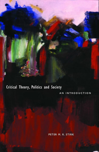 Critical Theory, Politics and Society: An Introduction ("Kritikai elmlet, politika s trsadalom: Bevezets" angol nyelven)