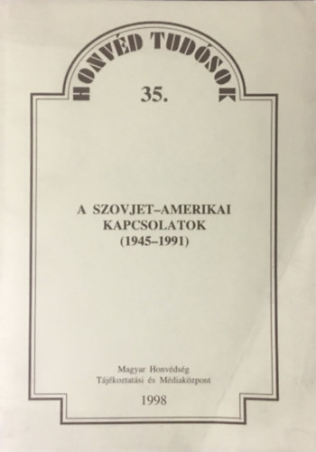 Dr. Nagy Lszl - A szovjet-amerikai kapcsolatok katonapolitikai aspektusainak elemzse (1945-1991)