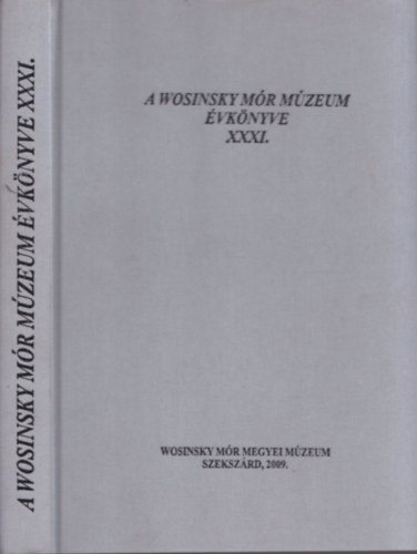 Gal Attila  (Szerk.) - A Wosinsky Mr Mzeum vknyve XXXI.